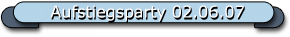 Aufstiegsparty 02.06.07
