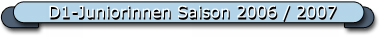 D1-Juniorinnen Saison 2006 / 2007