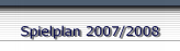 Spielplan 2007/2008